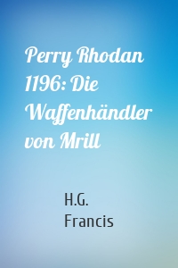 Perry Rhodan 1196: Die Waffenhändler von Mrill