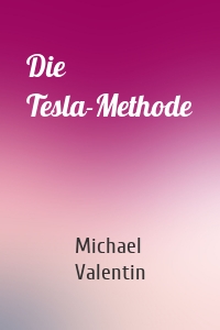 Die Tesla-Methode