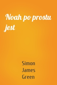 Noah po prostu jest