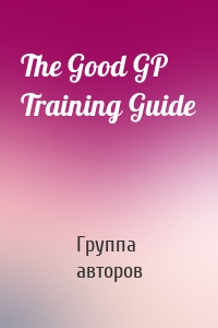 The Good GP Training Guide