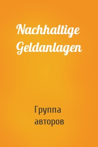 Nachhaltige Geldanlagen