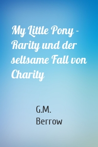 My Little Pony - Rarity und der seltsame Fall von Charity