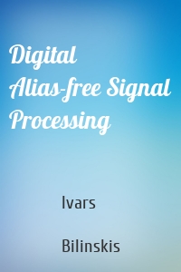 Digital Alias-free Signal Processing