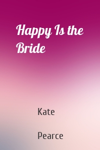 Happy Is the Bride