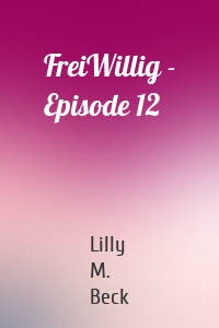 FreiWillig - Episode 12