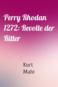 Perry Rhodan 1272: Revolte der Ritter