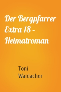 Der Bergpfarrer Extra 18 – Heimatroman