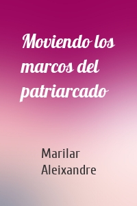 Moviendo los marcos del patriarcado