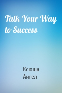 Talk Your Way to Success