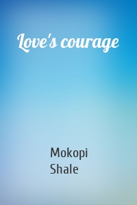 Love's courage