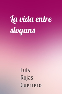 La vida entre slogans
