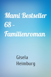 Mami Bestseller 68 – Familienroman