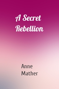 A Secret Rebellion