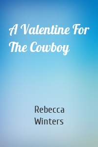 A Valentine For The Cowboy