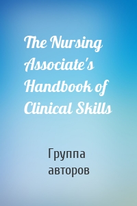 The Nursing Associate's Handbook of Clinical Skills