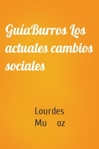 GuíaBurros Los actuales cambios sociales