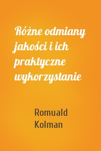 Różne odmiany jakości i ich praktyczne wykorzystanie