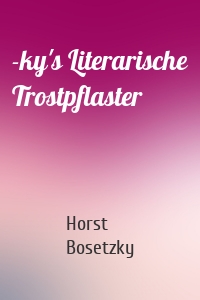 -ky's Literarische Trostpflaster