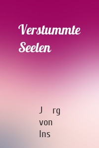 Verstummte Seelen