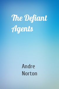 The Defiant Agents