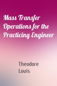 Mass Transfer Operations for the Practicing Engineer