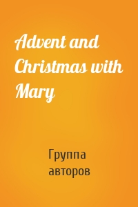 Advent and Christmas with Mary