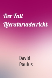 Der Fall Literaturunterricht.