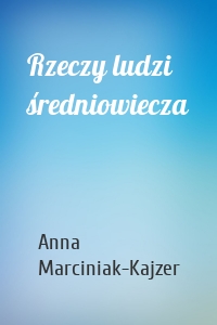 Rzeczy ludzi średniowiecza