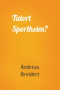 Tatort Sportheim?
