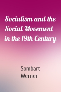 Socialism and the Social Movement in the 19th Century