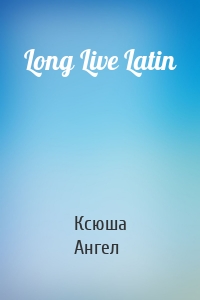 Long Live Latin