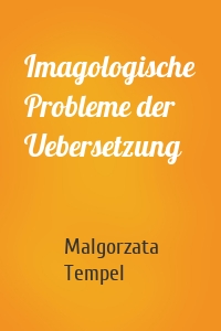 Imagologische Probleme der Uebersetzung