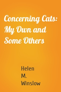 Concerning Cats: My Own and Some Others