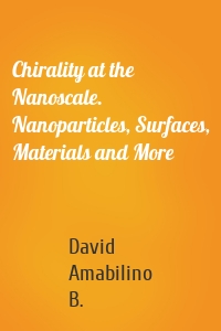 Chirality at the Nanoscale. Nanoparticles, Surfaces, Materials and More