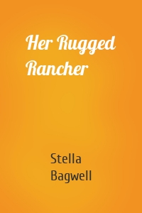 Her Rugged Rancher