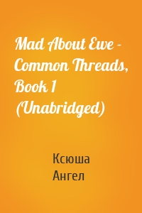 Mad About Ewe - Common Threads, Book 1 (Unabridged)