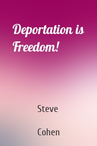 Deportation is Freedom!