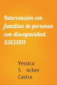 Intervención con familias de personas con discapacidad. SSCE0111