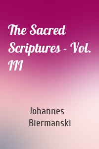 The Sacred Scriptures - Vol. III