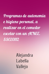 Programas de autonomía e higiene personal, a realizar en el comedor escolar con un ACNEE. SSCE0112