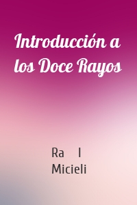 Introducción a los Doce Rayos