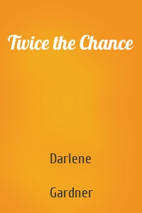 Twice the Chance