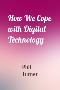 How We Cope with Digital Technology