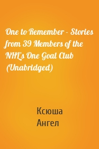 One to Remember - Stories from 39 Members of the NHL’s One Goal Club (Unabridged)
