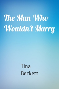 The Man Who Wouldn't Marry