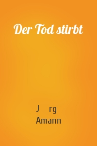 Der Tod stirbt