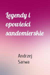 Legendy i opowieści sandomierskie