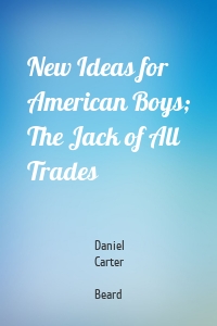 New Ideas for American Boys; The Jack of All Trades