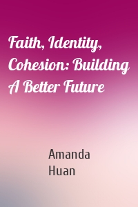 Faith, Identity, Cohesion: Building A Better Future