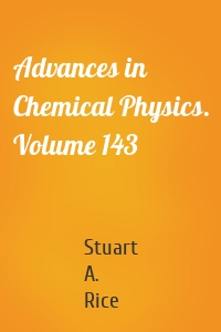 Advances in Chemical Physics. Volume 143
